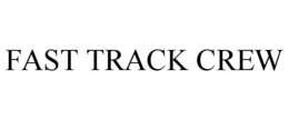 FAST TRACK CREW trademark