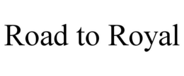 ROAD TO ROYAL trademark