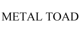 METAL TOAD trademark