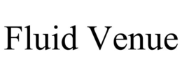 FLUID VENUE trademark