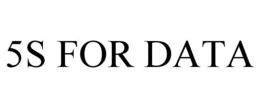 5S FOR DATA trademark