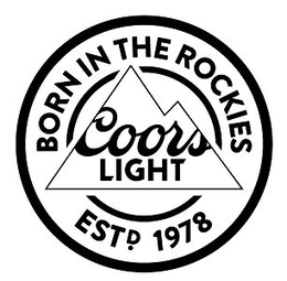 BORN IN THE ROCKIES COORS LIGHT ESTD. 1978 trademark
