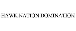 HAWK NATION DOMINATION trademark