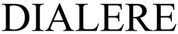 DIALERE trademark