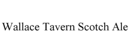 WALLACE TAVERN SCOTCH ALE trademark