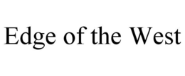 EDGE OF THE WEST trademark