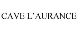 CAVE L'AURANCE trademark