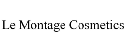 LE MONTAGE COSMETICS trademark