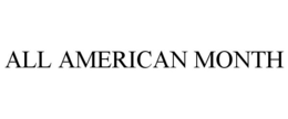 ALL AMERICAN MONTH trademark