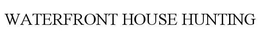 WATERFRONT HOUSE HUNTING trademark