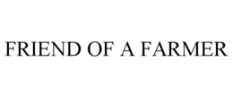 FRIEND OF A FARMER trademark