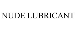 NUDE LUBRICANT trademark
