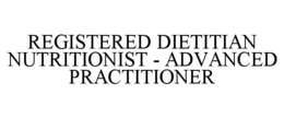 REGISTERED DIETITIAN NUTRITIONIST - ADVANCED PRACTITIONER trademark