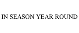 IN SEASON YEAR ROUND trademark