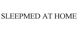 SLEEPMED AT HOME trademark