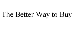THE BETTER WAY TO BUY trademark