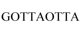GOTTAOTTA trademark