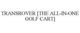 TRANSROVER [THE ALL-IN-ONE GOLF CART] trademark