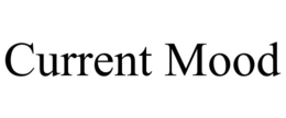 CURRENT MOOD trademark