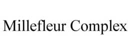 MILLEFLEUR COMPLEX trademark