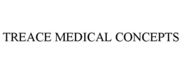 TREACE MEDICAL CONCEPTS trademark