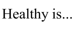 HEALTHY IS... trademark
