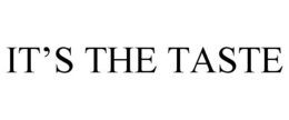 IT'S THE TASTE trademark