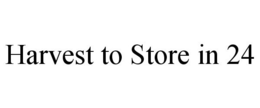 HARVEST TO STORE IN 24 trademark