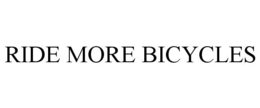 RIDE MORE BICYCLES trademark