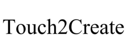 TOUCH2CREATE trademark