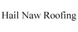 HAIL NAW ROOFING trademark