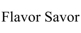 FLAVOR SAVOR trademark