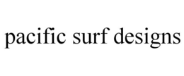 PACIFIC SURF DESIGNS trademark