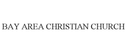 BAY AREA CHRISTIAN CHURCH trademark