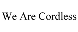 WE ARE CORDLESS trademark