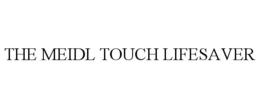 THE MEIDL TOUCH LIFESAVER trademark