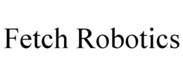 FETCH ROBOTICS trademark