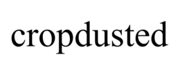 CROPDUSTED trademark