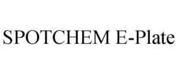 SPOTCHEM E-PLATE trademark