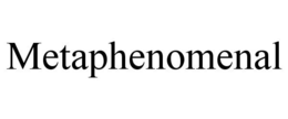 METAPHENOMENAL trademark