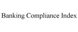 BANKING COMPLIANCE INDEX trademark