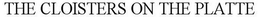 THE CLOISTERS ON THE PLATTE trademark