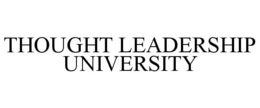 THOUGHT LEADERSHIP UNIVERSITY trademark
