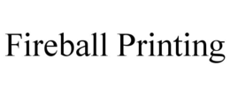 FIREBALL PRINTING trademark