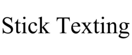 STICK TEXTING trademark