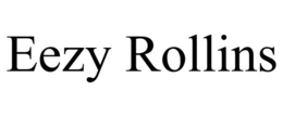 EEZY ROLLINS trademark
