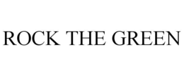 ROCK THE GREEN trademark