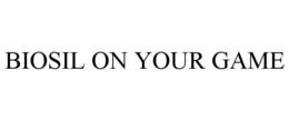 BIOSIL ON YOUR GAME trademark