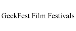 GEEKFEST FILM FESTIVALS trademark