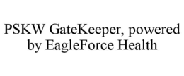 PSKW GATEKEEPER, POWERED BY EAGLEFORCE HEALTH trademark